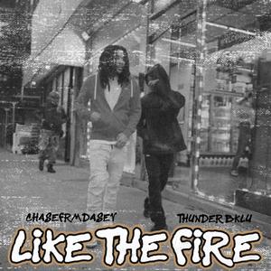Like The Fire (feat. Thunder Bklu) [Explicit]
