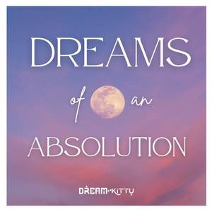 Dreams of An Absolution