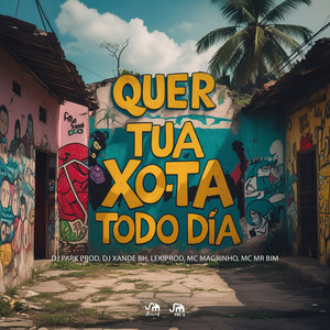 Quer Tua Xota Todo Dia (Explicit)