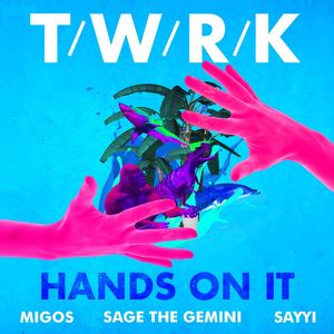 Hands On It (feat. Migos, Sage The Gemini & Sayyi) [Explicit]