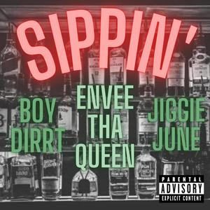 Sippin (feat. Jiggie June & Boy Dirrt) (Explicit)