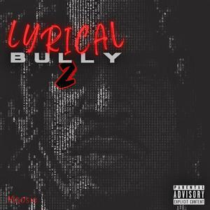 Lyrical Bully 2 (Explicit)