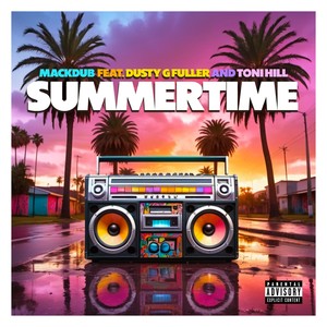 Summertime (feat. Dusty G Fuller & Toni Hill) (Explicit)