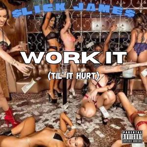 Work It (feat. Slick James) [Explicit]