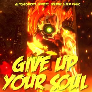 Give Up Your Soul (feat. Swiblet, LMental & LEM Music) (Freddy Fazbear's Pizzeria Simulator)