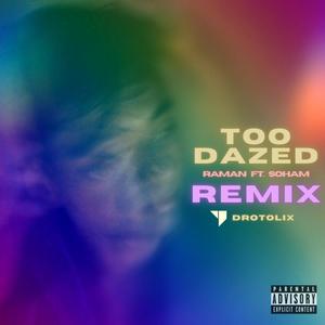 Too Dazed (Drotolix Remix|Explicit)