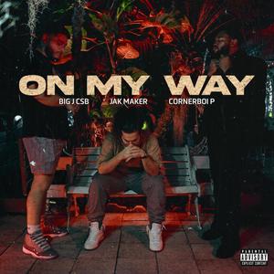 On My Way (feat. Big J Csb & CornerBoi P) [Explicit]