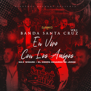 En Vivo con Los Amigos, Vol. 1 (feat. Max Wizard, El Compa Eduardo De Jerez) (En Vivo)