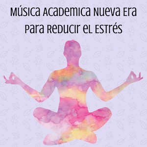 Música Academica Nueva Era para Reducir el Estrés