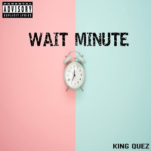 Wait Minute (Explicit)