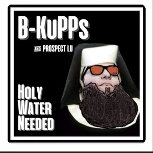 Holy Water Needed (feat. Prospect Lu) [Explicit]