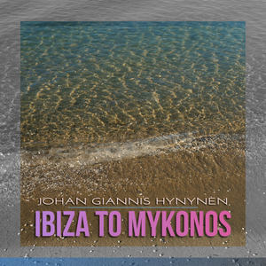 Ibiza to Mykonos (2016 Mix)
