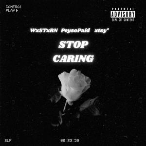 STOP CARING (Explicit)