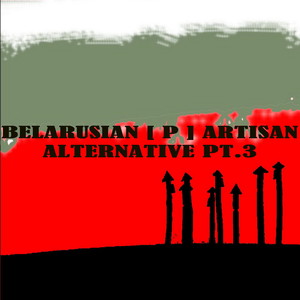 Belarusian (P) Artisan Alternative, Pt. 3