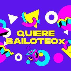 Quiere Bailoteox (Explicit)