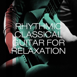 Rhythmic Classical Guitar for Relaxation