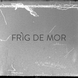 Frig De Mor (feat. Delia)