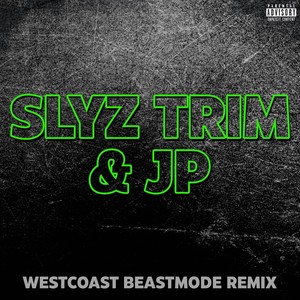 Slyz Trim & Jp (Westcoast Beastmode Remix|Explicit)