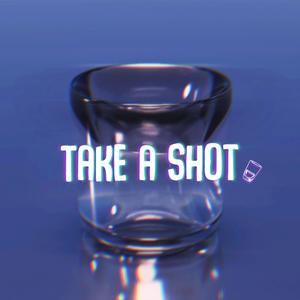 Take A Shot (feat. Xu, Tofu & Natebrzzy) (Explicit)