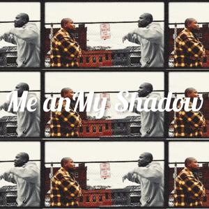 Me An My Shadow (Explicit)