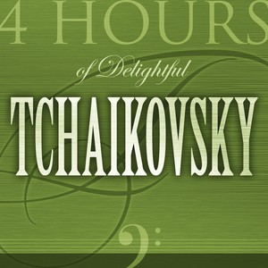 4 Hours of Delightful Piotr Ilitch Tchaïkovsky