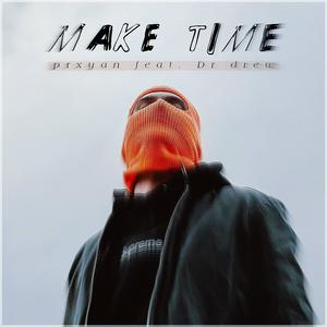 MAKE TIME! (feat. Dr. Drew) [Explicit]