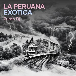 LA PERUANA EXOTICA (Explicit)