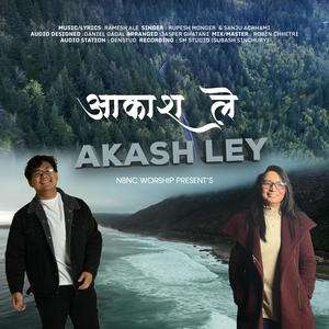 Akash Ley (feat. Rupesh Monger , Sanju Achhami & Ramesh Ale ) [Explicit]