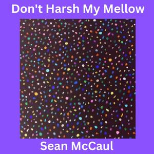 Don't Harsh My Mellow