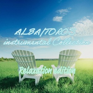 ALBA/TOROS INSTRUMENTAL COLLAECTION (relaxation edition)