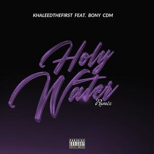 Holy Water Remix (feat. Bony CDM) [Explicit]