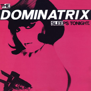 The Dominatrix Sleeps Tonight (Chants)