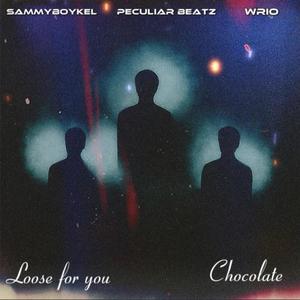 Loose for you / Chocolate