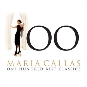 Maria Callas - 100 Best Classics