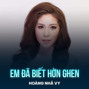 Em Đã Biết Hờn Ghen