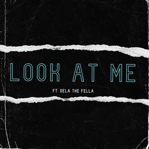 Look At Me (feat. Dela The Fella) [Explicit]