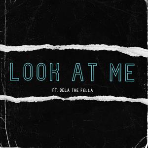 Look At Me (feat. Dela The Fella) (Explicit)