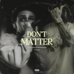 Don't Matter (feat. Dracodontjam) [Explicit]