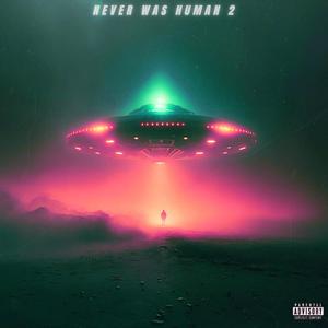 Never Was Human 2 (Explicit)