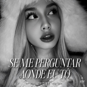 SE ME PERGUNTAR AONDE EU TÔ (Explicit)