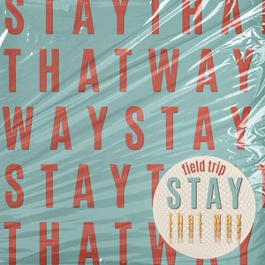 Stay That Way