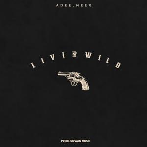 LIVIN' WILD (feat. SafwanMusic) [Explicit]