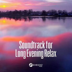 Soundtrack for Long Evening Relax (Awesome Instrumental Music, Free Time with Soundtrakcs)