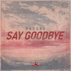 Say Goodbye