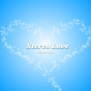 Stereo Love (Sped Up)