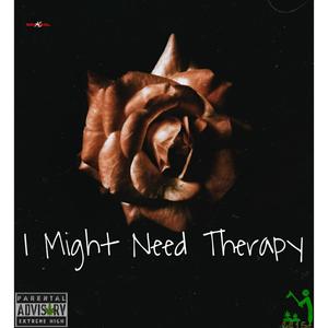 I Might Need Therapy (Explicit)