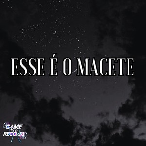 Esse é o Macete (Explicit)