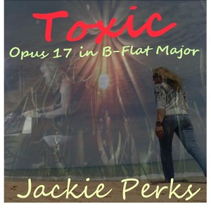 Toxic (Opus 17 in B-Flat Major)