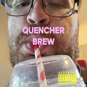 Quencher Brew (Explicit)