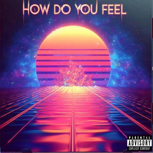 HOWDOYOUFEEL (Explicit)